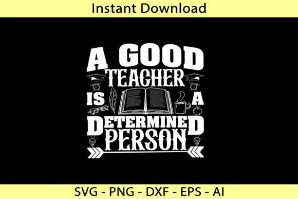 A Good Teacher is a Determined Person Graphics