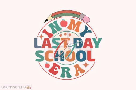 In My Last Day of School Era Teacher PNG