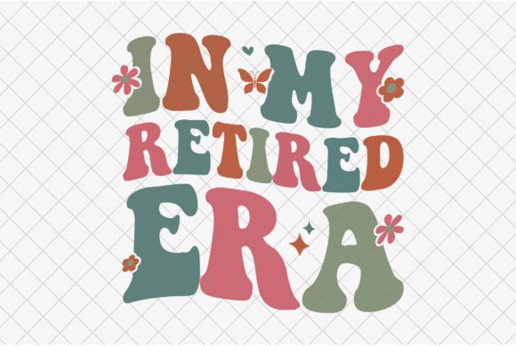 In My Retired Era PNG, Retirement SVG Graphics