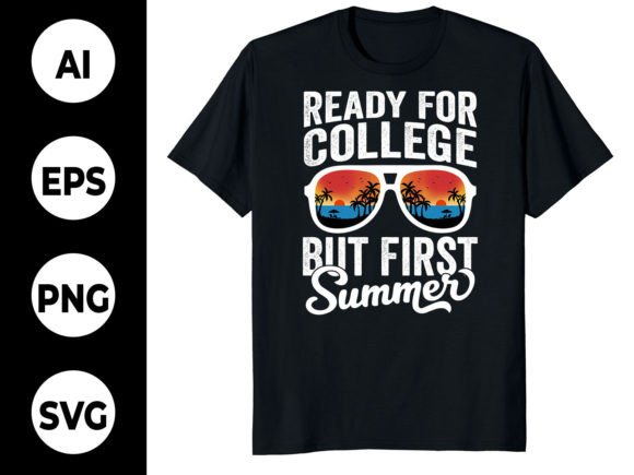 Ready for College, But First Summer Tee Graphics