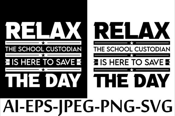 RELAX the SCHOOL CUSTODIAN is HERE: Graphics & T-Shirt Designs