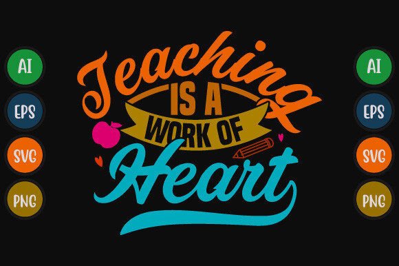 Teaching is a Work of Heart T Shirt Graphics